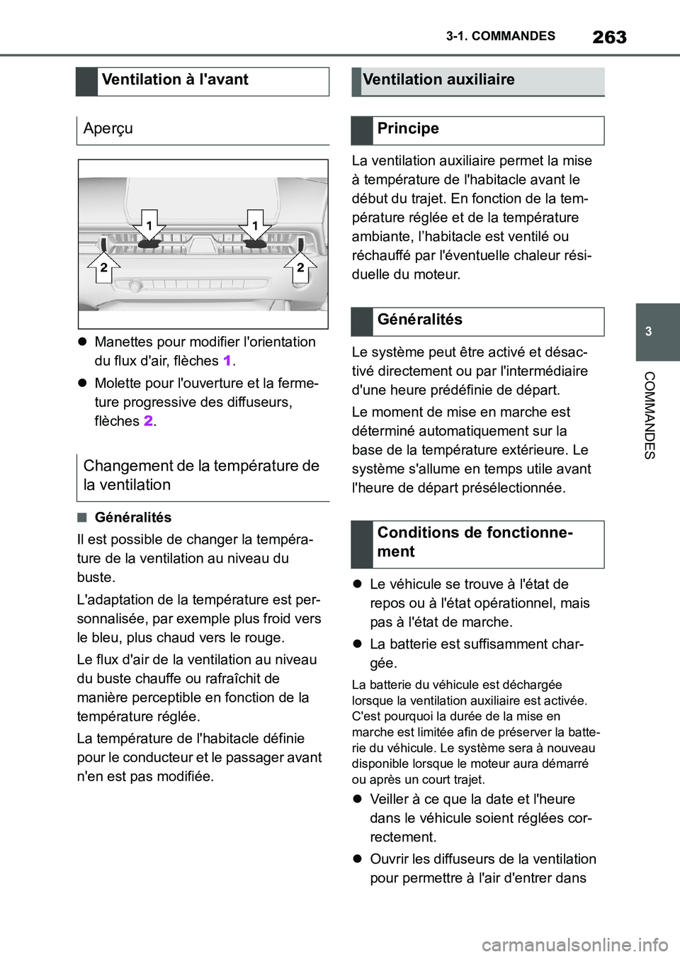 TOYOTA SUPRA 2023 Manuel du propriétaire (in French) 263
3 3-1. COMMANDES
COMMANDES
Manettes pour modifier l'orientation
du flux d'air, flèches 1.
Molette pour l'ouverture et la ferme-
ture progressive des diffuseurs,
flèches 2.
TOYOTA SUPRA 2023 Manuel du propriétaire (in French) 263
3 3-1. COMMANDES
COMMANDES
Manettes pour modifier l'orientation
du flux d'air, flèches 1.
Molette pour l'ouverture et la ferme-
ture progressive des diffuseurs,
flèches 2.