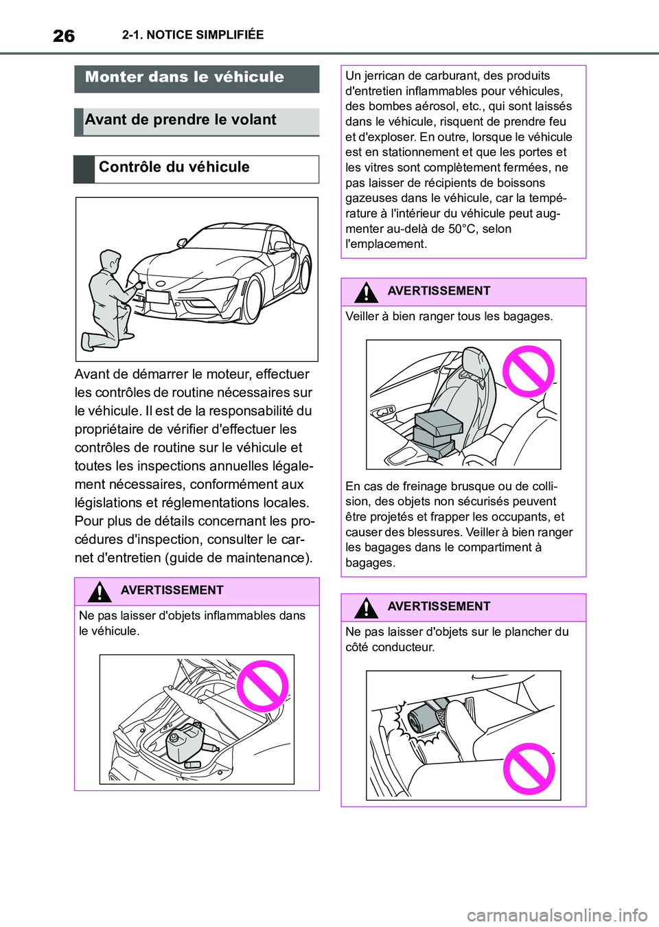 TOYOTA SUPRA 2023 Manuel du propriétaire (in French) 262-1. NOTICE SIMPLIFIÉE
2-1.NOTICE SIMPLIFIÉE
Avant de démarrer le moteur, effectuer
les contrôles de routine nécessaires sur
le véhicule. Il est de la responsabilité du
propriétaire de v TOYOTA SUPRA 2023 Manuel du propriétaire (in French) 262-1. NOTICE SIMPLIFIÉE
2-1.NOTICE SIMPLIFIÉE
Avant de démarrer le moteur, effectuer
les contrôles de routine nécessaires sur
le véhicule. Il est de la responsabilité du
propriétaire de v