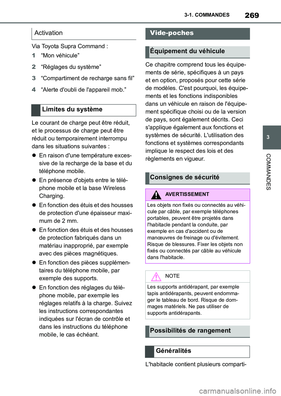 TOYOTA SUPRA 2023 Manuel du propriétaire (in French) 269
3 3-1. COMMANDES
COMMANDES
Via Toyota Supra Command :
1“Mon véhicule”
2“Réglages du système”
3“Compartiment de recharge sans fil”
4“Alerte d'oubli de l'appareil mob.”
Le TOYOTA SUPRA 2023 Manuel du propriétaire (in French) 269
3 3-1. COMMANDES
COMMANDES
Via Toyota Supra Command :
1“Mon véhicule”
2“Réglages du système”
3“Compartiment de recharge sans fil”
4“Alerte d'oubli de l'appareil mob.”
Le