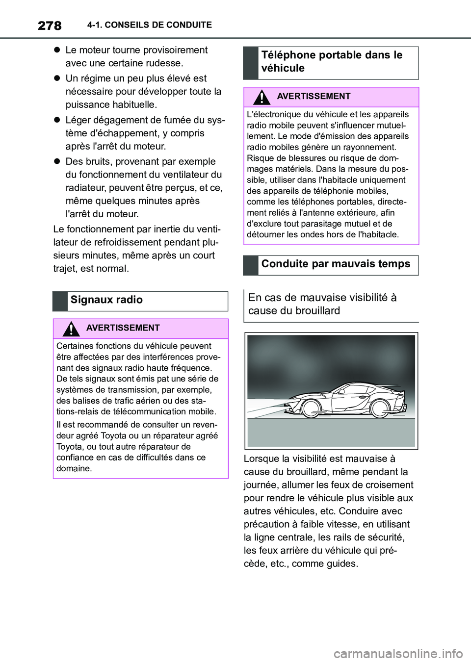 TOYOTA SUPRA 2023 Manuel du propriétaire (in French) 2784-1. CONSEILS DE CONDUITE
Le moteur tourne provisoirement
avec une certaine rudesse.
Un régime un peu plus élevé est
nécessaire pour développer toute la
puissance habituelle.
Lége TOYOTA SUPRA 2023 Manuel du propriétaire (in French) 2784-1. CONSEILS DE CONDUITE
Le moteur tourne provisoirement
avec une certaine rudesse.
Un régime un peu plus élevé est
nécessaire pour développer toute la
puissance habituelle.
Lége