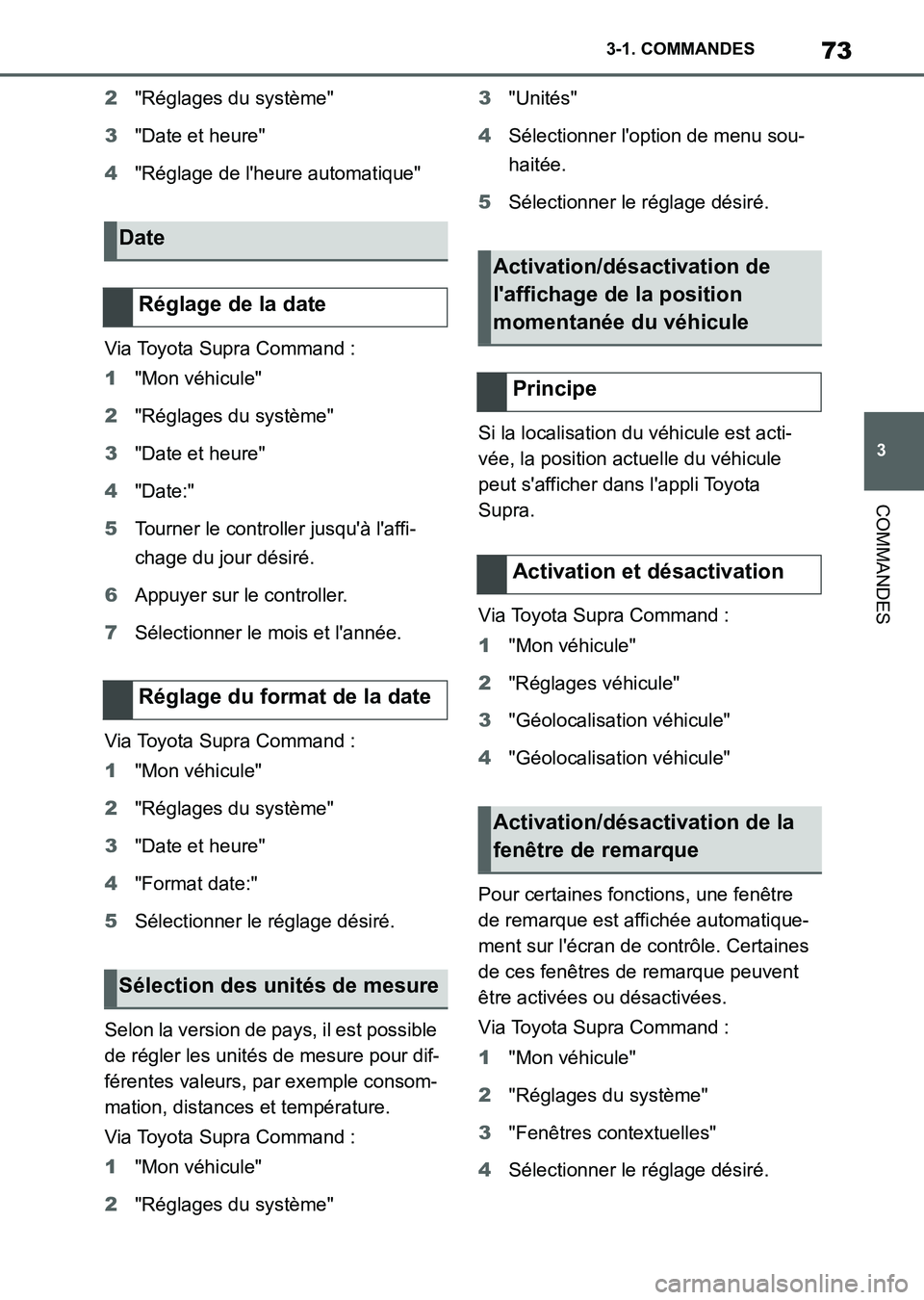 TOYOTA SUPRA 2023 Manuel du propriétaire (in French) 73
3 3-1. COMMANDES
COMMANDES
2"Réglages du système"
3"Date et heure"
4"Réglage de l'heure automatique"
Via Toyota Supra Command :
1"Mon véhicule"
2"Réglag TOYOTA SUPRA 2023 Manuel du propriétaire (in French) 73
3 3-1. COMMANDES
COMMANDES
2"Réglages du système"
3"Date et heure"
4"Réglage de l'heure automatique"
Via Toyota Supra Command :
1"Mon véhicule"
2"Réglag