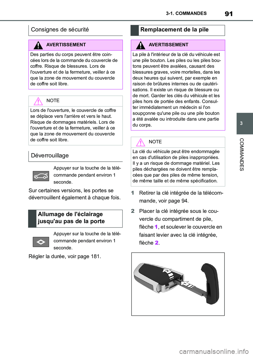 TOYOTA SUPRA 2023 Manuel du propriétaire (in French) 91
3 3-1. COMMANDES
COMMANDES
Sur certaines versions, les portes se
déverrouillent également à chaque fois.
Régler la durée, voir page 181.1Retirer la clé intégrée de la télécom-
mande, voi TOYOTA SUPRA 2023 Manuel du propriétaire (in French) 91
3 3-1. COMMANDES
COMMANDES
Sur certaines versions, les portes se
déverrouillent également à chaque fois.
Régler la durée, voir page 181.1Retirer la clé intégrée de la télécom-
mande, voi