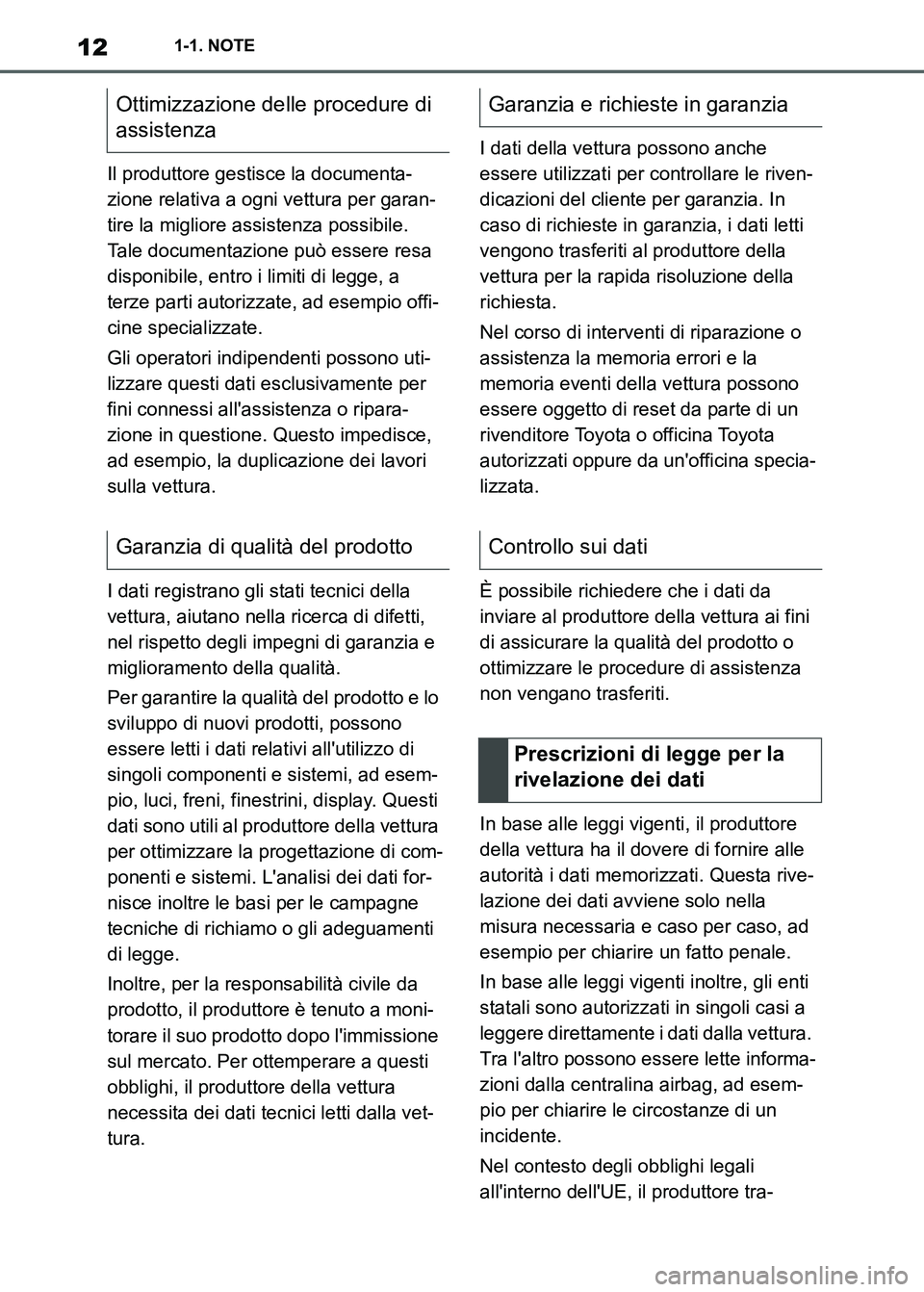 TOYOTA SUPRA 2023 Manuale duso (in Italian) 121-1. NOTE
Il produttore gestisce la documenta-
zione relativa a ogni vettura per garan-
tire la migliore assistenza possibile.
Tale documentazione può essere resa
disponibile, entro i limiti di l TOYOTA SUPRA 2023 Manuale duso (in Italian) 121-1. NOTE
Il produttore gestisce la documenta-
zione relativa a ogni vettura per garan-
tire la migliore assistenza possibile.
Tale documentazione può essere resa
disponibile, entro i limiti di l