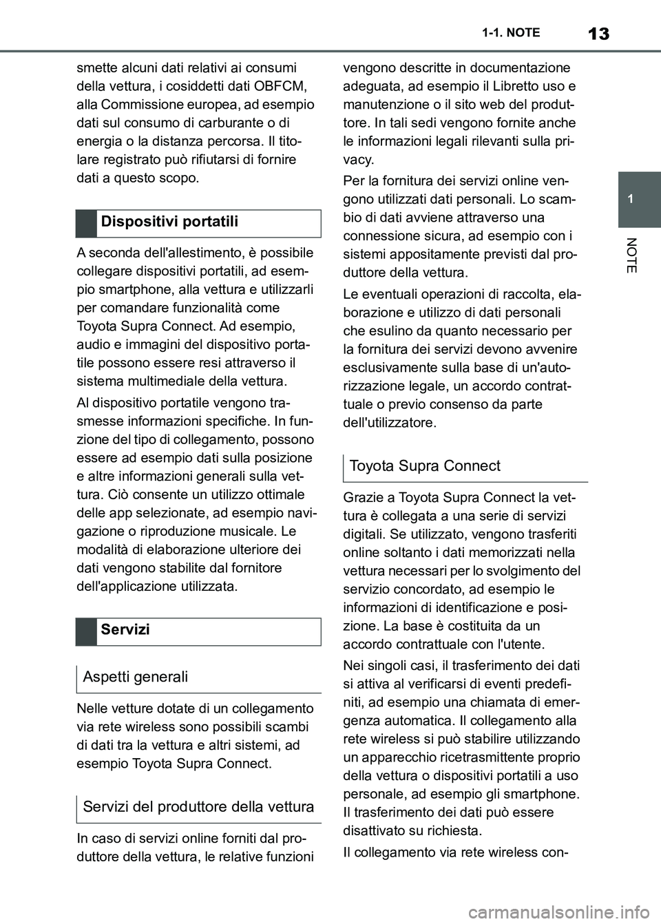 TOYOTA SUPRA 2023 Manuale duso (in Italian) 13
1 1-1. NOTE
NOTE
smette alcuni dati relativi ai consumi
della vettura, i cosiddetti dati OBFCM,
alla Commissione europea, ad esempio
dati sul consumo di carburante o di
energia o la distanza pe TOYOTA SUPRA 2023 Manuale duso (in Italian) 13
1 1-1. NOTE
NOTE
smette alcuni dati relativi ai consumi
della vettura, i cosiddetti dati OBFCM,
alla Commissione europea, ad esempio
dati sul consumo di carburante o di
energia o la distanza pe