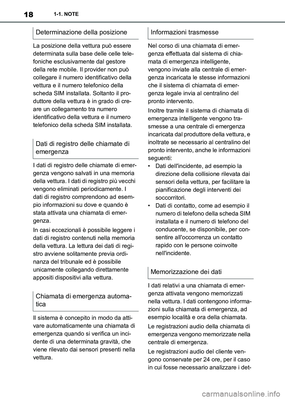 TOYOTA SUPRA 2023 Manuale duso (in Italian) 181-1. NOTE
La posizione della vettura può essere
determinata sulla base delle celle tele-
foniche esclusivamente dal gestore
della rete mobile. Il provider non può
collegare il numero identifica TOYOTA SUPRA 2023 Manuale duso (in Italian) 181-1. NOTE
La posizione della vettura può essere
determinata sulla base delle celle tele-
foniche esclusivamente dal gestore
della rete mobile. Il provider non può
collegare il numero identifica