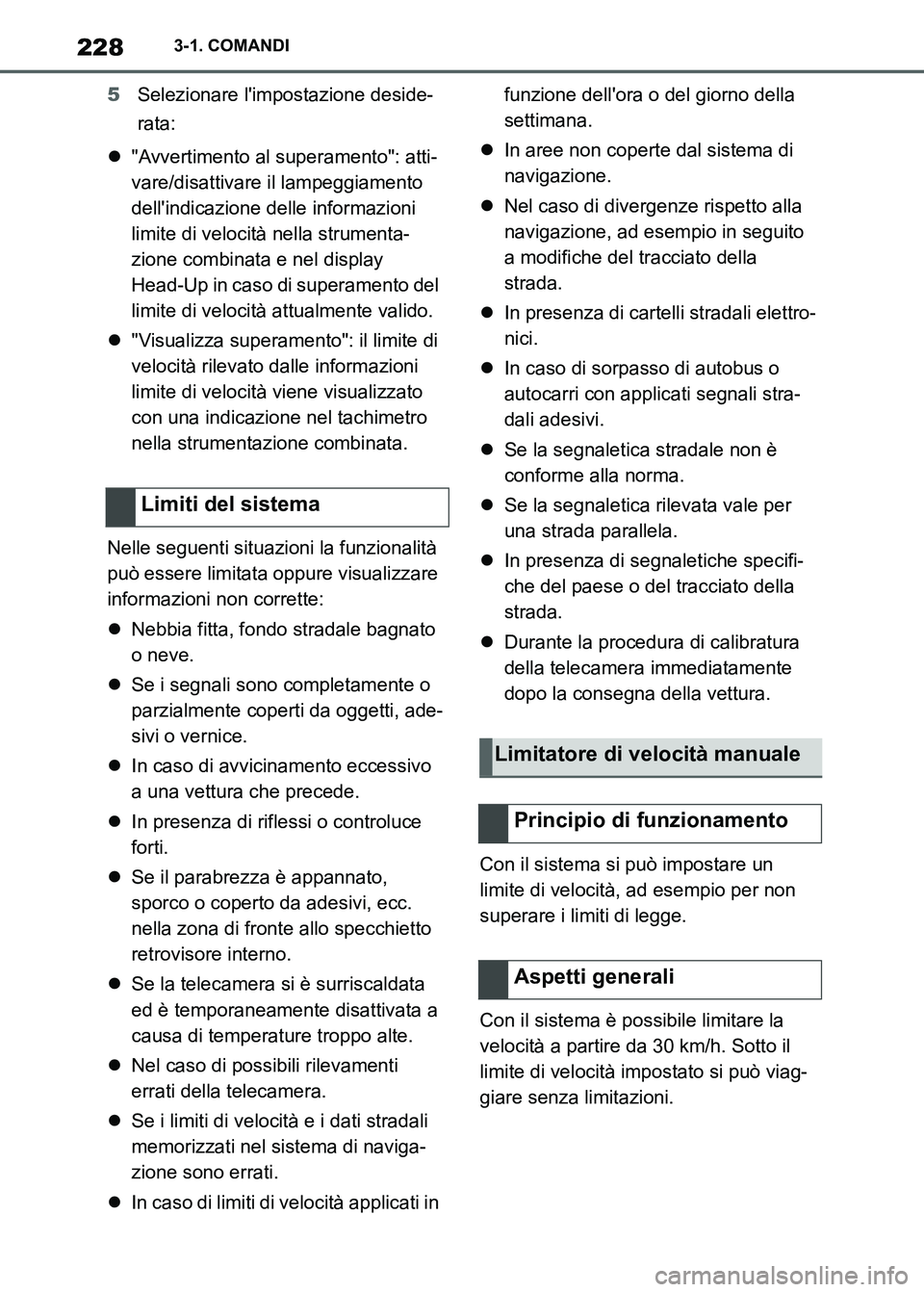 TOYOTA SUPRA 2023  Manuale duso (in Italian) 2283-1. COMANDI
5Selezionare limpostazione deside-
rata:
"Avvertimento al superamento": atti-
vare/disattivare il lampeggiamento 
dellindicazione delle informazioni 
limite di velocità nella str