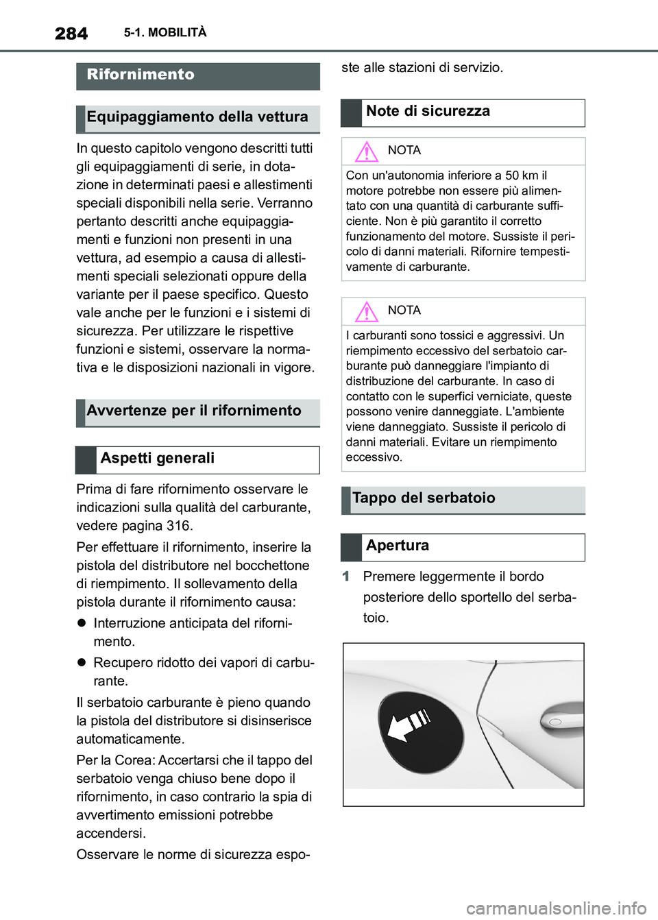 TOYOTA SUPRA 2023  Manuale duso (in Italian) 2845-1. MOBILITÀ
5-1.MOBILITÀ
In questo capitolo vengono descritti tutti 
gli equipaggiamenti di serie, in dota-
zione in determinati paesi e allestimenti 
speciali disponibili nella serie. Verranno