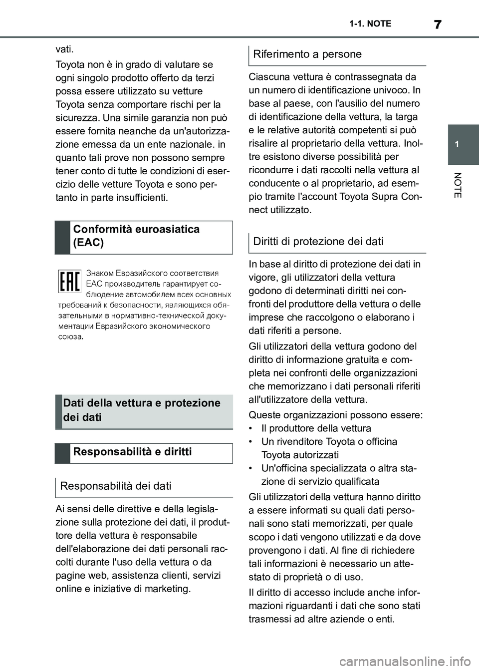 TOYOTA SUPRA 2023 Manuale duso (in Italian) 7
1 1-1. NOTE
NOTE
vati.
Toyota non è in grado di valutare se
ogni singolo prodotto offerto da terzi
possa essere utilizzato su vetture
Toyota senza comportare rischi per la
sicurezza. Una simile TOYOTA SUPRA 2023 Manuale duso (in Italian) 7
1 1-1. NOTE
NOTE
vati.
Toyota non è in grado di valutare se
ogni singolo prodotto offerto da terzi
possa essere utilizzato su vetture
Toyota senza comportare rischi per la
sicurezza. Una simile