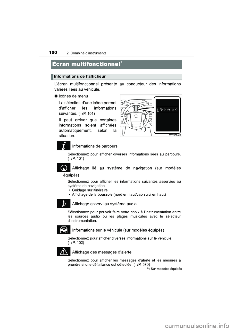 TOYOTA TACOMA 2017  Manuel du propriétaire (in French) 1002. Combiné d’instruments
TACOMA_OM_USA_OM04013D
Écran multifonctionnel
L’écran multifonctionnel présente au conducteur des informations
variées liées au véhicule.
●Icônes de menu
L