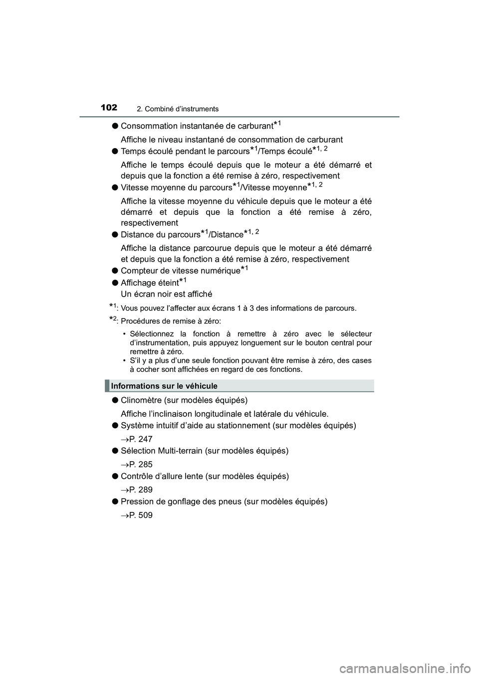 TOYOTA TACOMA 2017 Manuel du propriétaire (in French) 1022. Combiné d’instruments
TACOMA_OM_USA_OM04013D
●Consommation instantanée de carburant*1
Affiche le niveau instantané de consommation de carburant
● Temps écoulé pendant le parcours
*1/T TOYOTA TACOMA 2017 Manuel du propriétaire (in French) 1022. Combiné d’instruments
TACOMA_OM_USA_OM04013D
●Consommation instantanée de carburant*1
Affiche le niveau instantané de consommation de carburant
● Temps écoulé pendant le parcours
*1/T