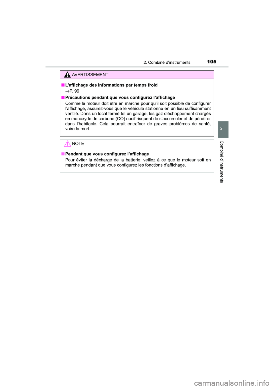 TOYOTA TACOMA 2017  Manuel du propriétaire (in French) 1052. Combiné d’instruments
2
Combiné d’instruments
TACOMA_OM_USA_OM04013D
AVERTISSEMENT
■L’affichage des informations par temps froid
P.  9 9
■ Précautions pendant que vous configurez