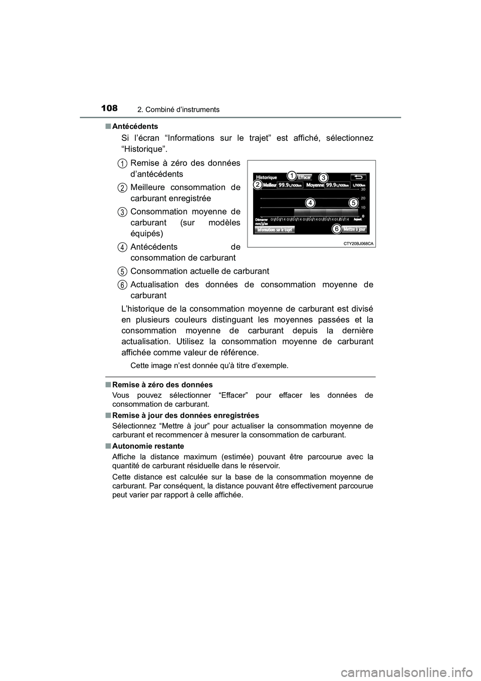 TOYOTA TACOMA 2017  Manuel du propriétaire (in French) 1082. Combiné d’instruments
TACOMA_OM_USA_OM04013D■
Antécédents
Si l’écran “Informations sur le trajet” est affiché, sélectionnez
“Historique”.
Remise à zéro des données
d’ant