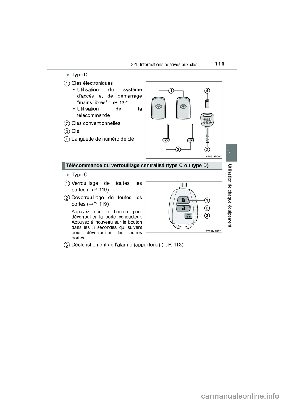 TOYOTA TACOMA 2017 Manuel du propriétaire (in French) 1113-1. Informations relatives aux clés
3
Utilisation de chaque équipement
TACOMA_OM_USA_OM04013D
Type D
Clés électroniques• Utilisation du système d’accès et de démarrage
“mains libre TOYOTA TACOMA 2017 Manuel du propriétaire (in French) 1113-1. Informations relatives aux clés
3
Utilisation de chaque équipement
TACOMA_OM_USA_OM04013D
Type D
Clés électroniques• Utilisation du système d’accès et de démarrage
“mains libre