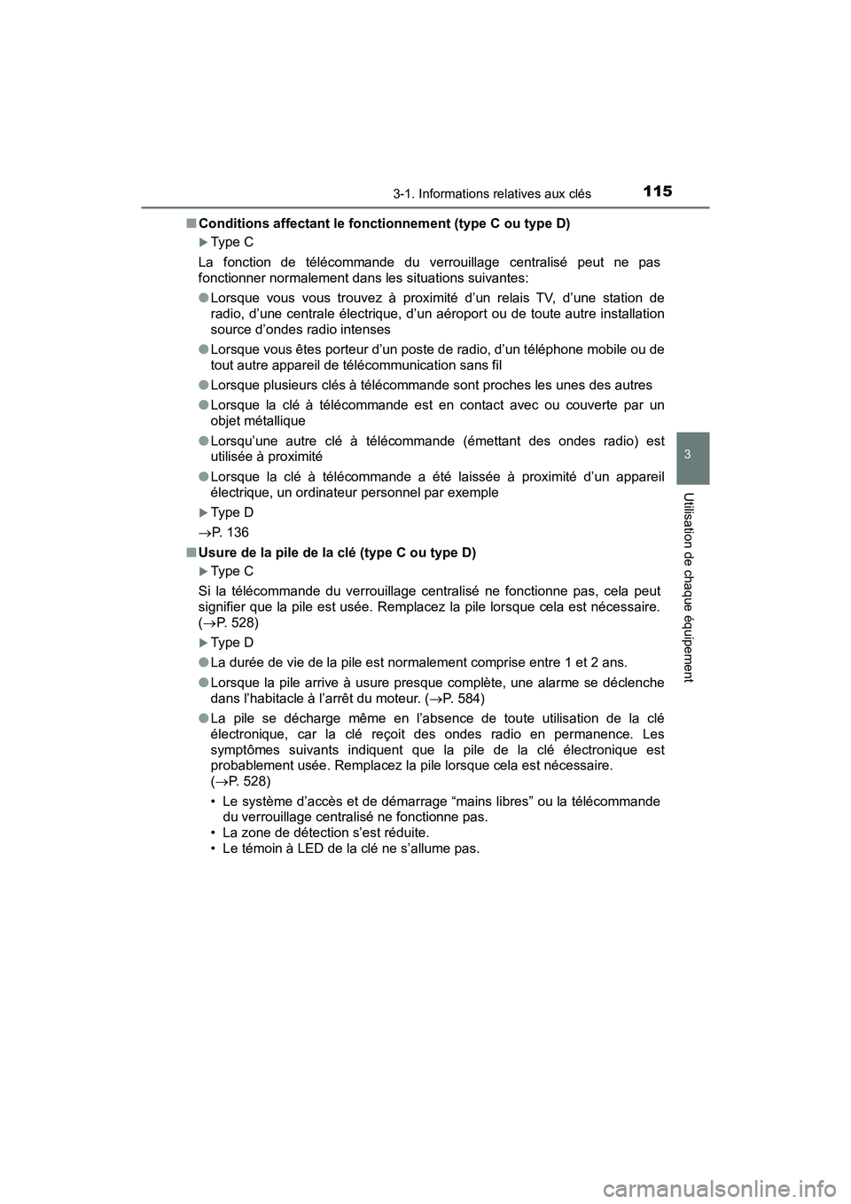 TOYOTA TACOMA 2017 Manuel du propriétaire (in French) 1153-1. Informations relatives aux clés
3
Utilisation de chaque équipement
TACOMA_OM_USA_OM04013D■
Conditions affectant le fonctionnement (type C ou type D)
Type C
La fonction de télécommande TOYOTA TACOMA 2017 Manuel du propriétaire (in French) 1153-1. Informations relatives aux clés
3
Utilisation de chaque équipement
TACOMA_OM_USA_OM04013D■
Conditions affectant le fonctionnement (type C ou type D)
Type C
La fonction de télécommande