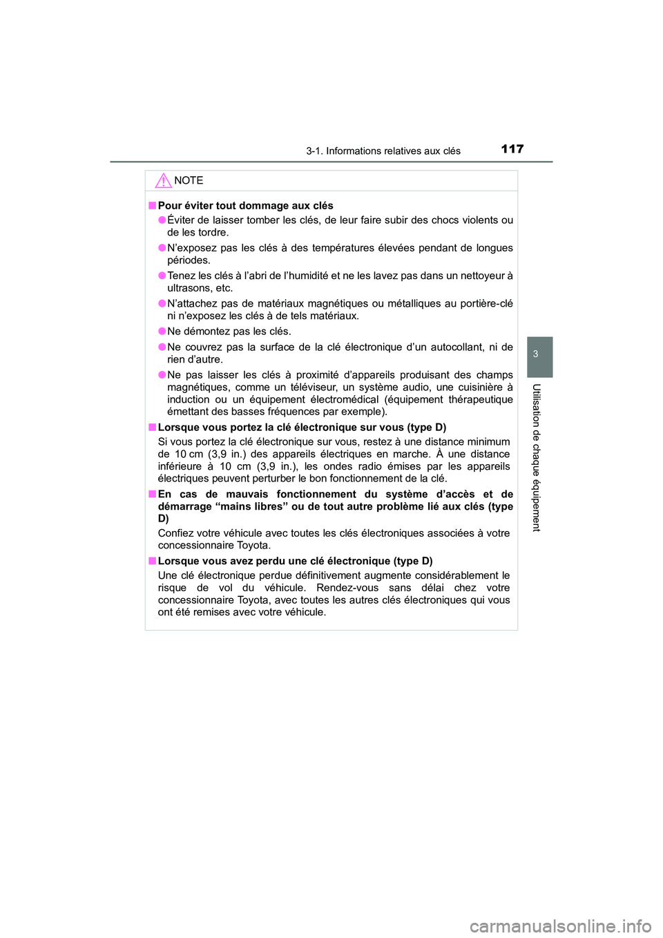 TOYOTA TACOMA 2017 Manuel du propriétaire (in French) 1173-1. Informations relatives aux clés
3
Utilisation de chaque équipement
TACOMA_OM_USA_OM04013D
NOTE
■Pour éviter tout dommage aux clés
●Éviter de laisser tomber les clés, de leur faire su TOYOTA TACOMA 2017 Manuel du propriétaire (in French) 1173-1. Informations relatives aux clés
3
Utilisation de chaque équipement
TACOMA_OM_USA_OM04013D
NOTE
■Pour éviter tout dommage aux clés
●Éviter de laisser tomber les clés, de leur faire su