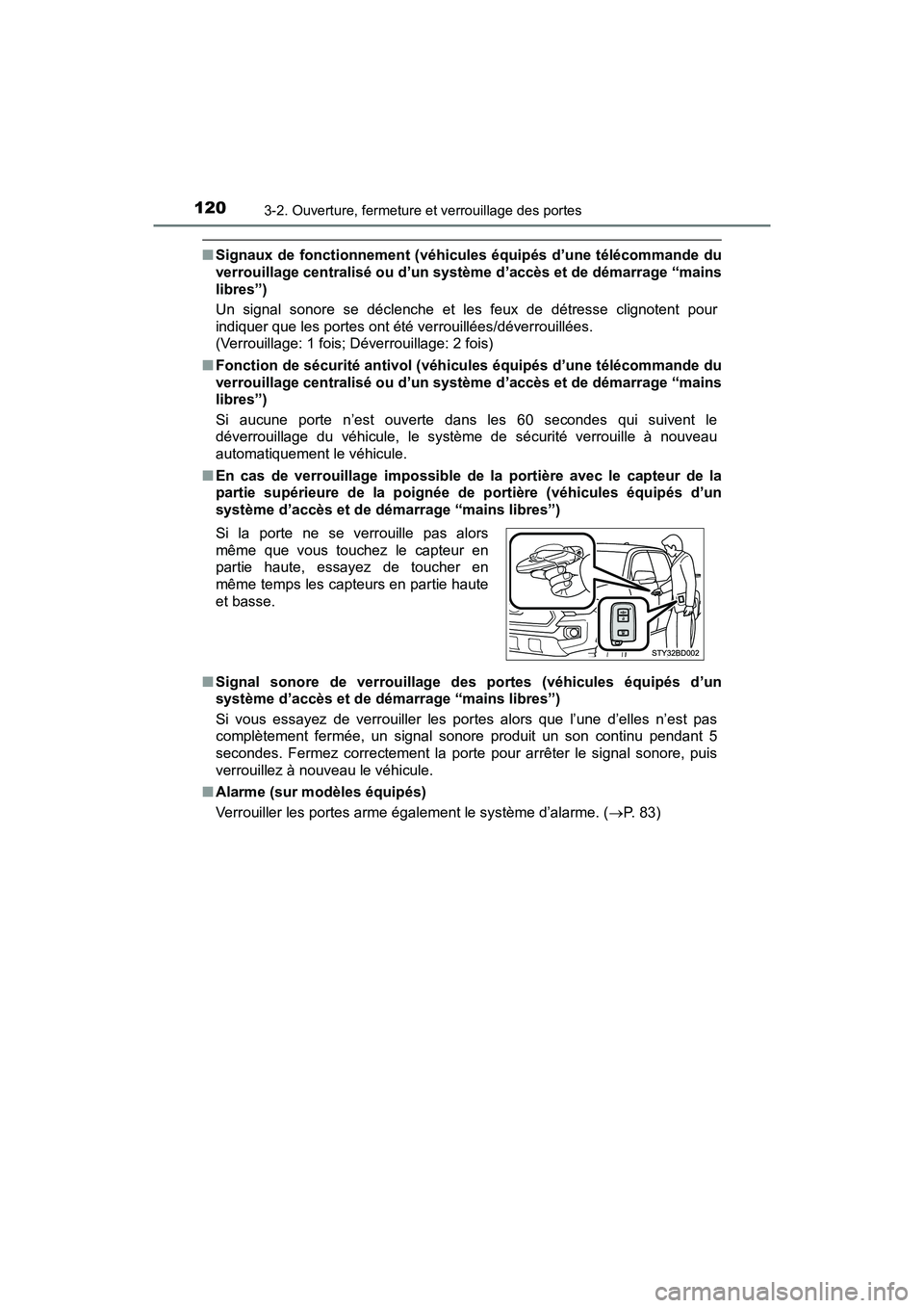 TOYOTA TACOMA 2017  Manuel du propriétaire (in French) 1203-2. Ouverture, fermeture et verrouillage des portes
TACOMA_OM_USA_OM04013D
■Signaux de fonctionnement (véhicules équipés d’une télécommande du
verrouillage centralisé ou d’un système 