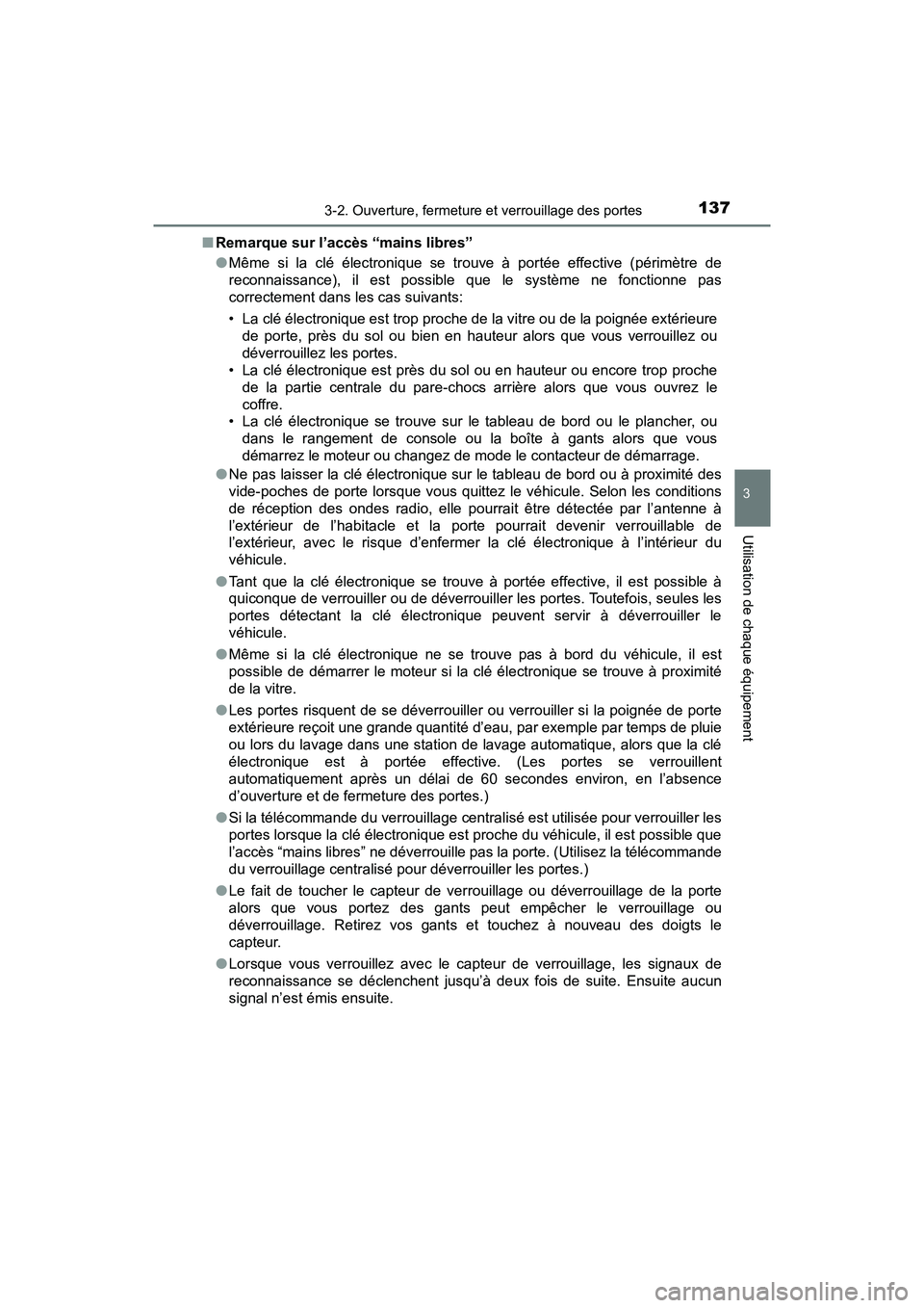 TOYOTA TACOMA 2017  Manuel du propriétaire (in French) 1373-2. Ouverture, fermeture et verrouillage des portes
3
Utilisation de chaque équipement
TACOMA_OM_USA_OM04013D■
Remarque sur l’accès “mains libres”
●Même si la clé électronique se tr