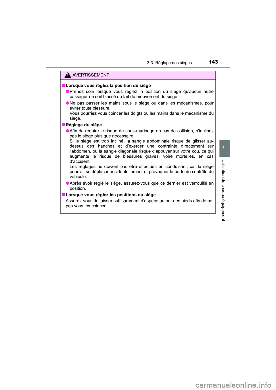 TOYOTA TACOMA 2017  Manuel du propriétaire (in French) 1433-3. Réglage des sièges
3
Utilisation de chaque équipement
TACOMA_OM_USA_OM04013D
AVERTISSEMENT
■Lorsque vous réglez la position du siège
●Prenez soin lorsque vous réglez la position du s