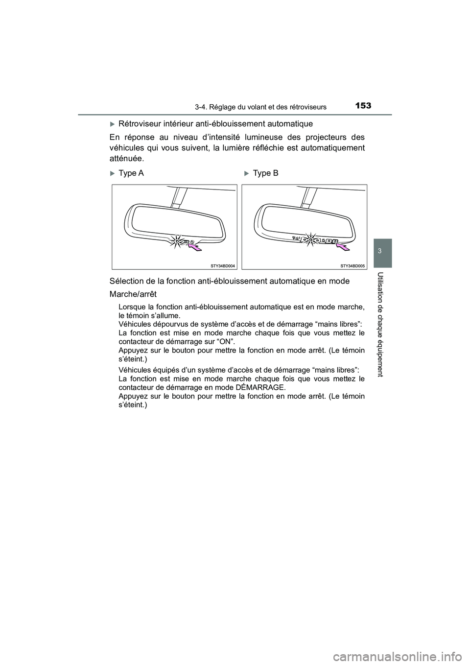 TOYOTA TACOMA 2017  Manuel du propriétaire (in French) 1533-4. Réglage du volant et des rétroviseurs
3
Utilisation de chaque équipement
TACOMA_OM_USA_OM04013D
Rétroviseur intérieur anti-éblouissement automatique
En réponse au niveau d’intensit