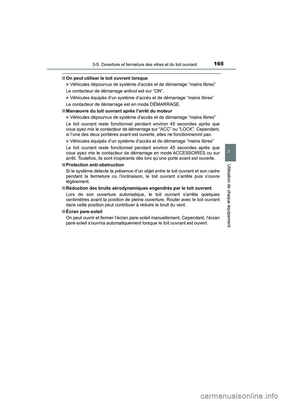 TOYOTA TACOMA 2017 Manuel du propriétaire (in French) 1653-5. Ouverture et fermeture des vitres et du toit ouvrant
3
Utilisation de chaque équipement
TACOMA_OM_USA_OM04013D
■On peut utiliser le toit ouvrant lorsque
Véhicules dépourvus de système TOYOTA TACOMA 2017 Manuel du propriétaire (in French) 1653-5. Ouverture et fermeture des vitres et du toit ouvrant
3
Utilisation de chaque équipement
TACOMA_OM_USA_OM04013D
■On peut utiliser le toit ouvrant lorsque
Véhicules dépourvus de système