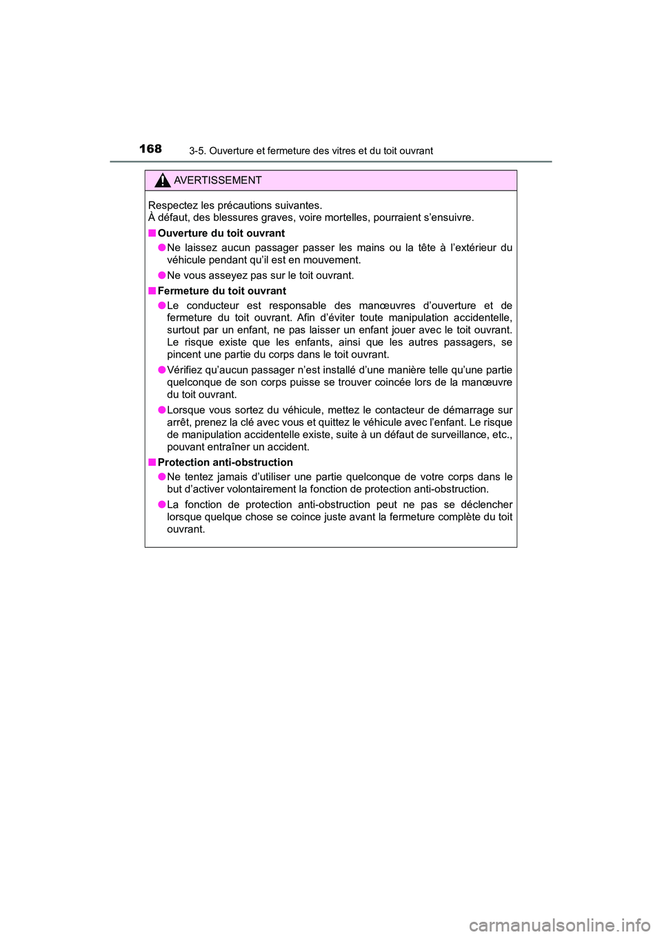 TOYOTA TACOMA 2017 Manuel du propriétaire (in French) 1683-5. Ouverture et fermeture des vitres et du toit ouvrant
TACOMA_OM_USA_OM04013D
AVERTISSEMENT
Respectez les précautions suivantes.
À défaut, des blessures graves, voire mortelles, pourraient s TOYOTA TACOMA 2017 Manuel du propriétaire (in French) 1683-5. Ouverture et fermeture des vitres et du toit ouvrant
TACOMA_OM_USA_OM04013D
AVERTISSEMENT
Respectez les précautions suivantes.
À défaut, des blessures graves, voire mortelles, pourraient s