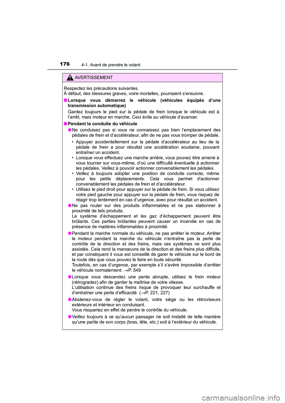 TOYOTA TACOMA 2017  Manuel du propriétaire (in French) 1764-1. Avant de prendre le volant
TACOMA_OM_USA_OM04013D
AVERTISSEMENT
Respectez les précautions suivantes. 
À défaut, des blessures graves, voire mortelles, pourraient s’ensuivre.
■Lorsque vo