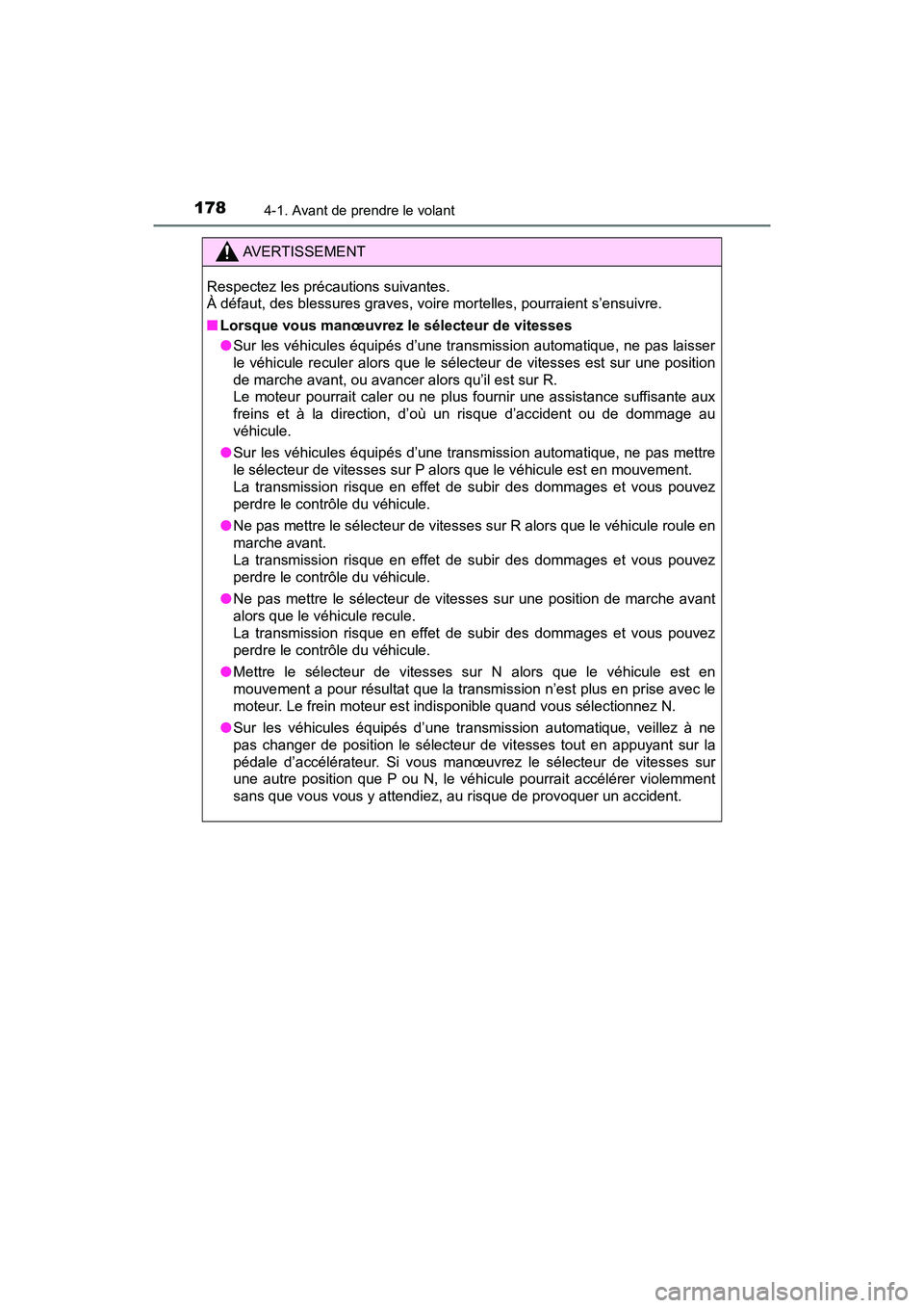 TOYOTA TACOMA 2017  Manuel du propriétaire (in French) 1784-1. Avant de prendre le volant
TACOMA_OM_USA_OM04013D
AVERTISSEMENT
Respectez les précautions suivantes. 
À défaut, des blessures graves, voire mortelles, pourraient s’ensuivre.
■Lorsque vo