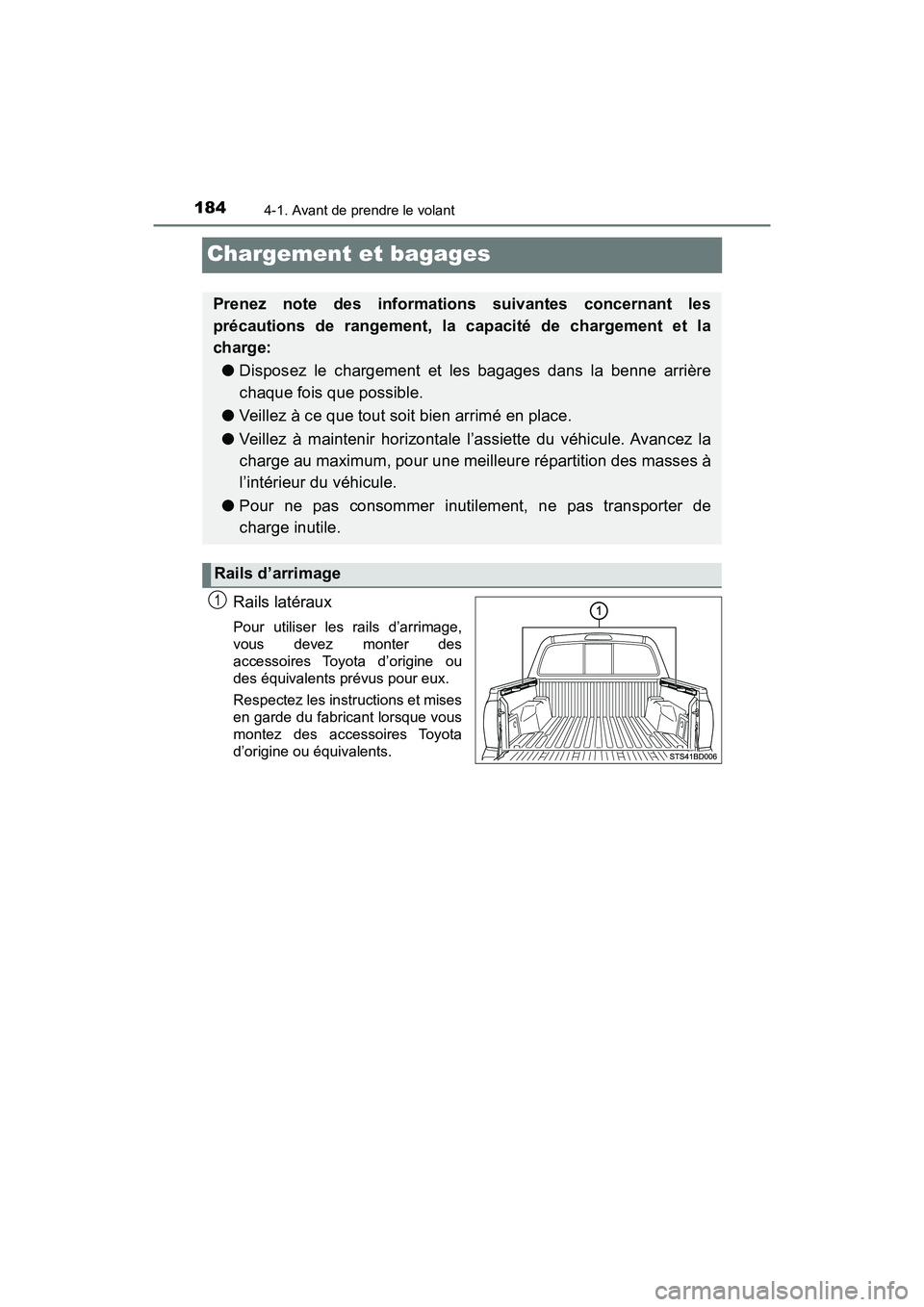 TOYOTA TACOMA 2017  Manuel du propriétaire (in French) 1844-1. Avant de prendre le volant
TACOMA_OM_USA_OM04013D
Chargement et bagages
Rails latéraux
Pour utiliser les rails d’arrimage,
vous devez monter des
accessoires Toyota d’origine ou
des équiv