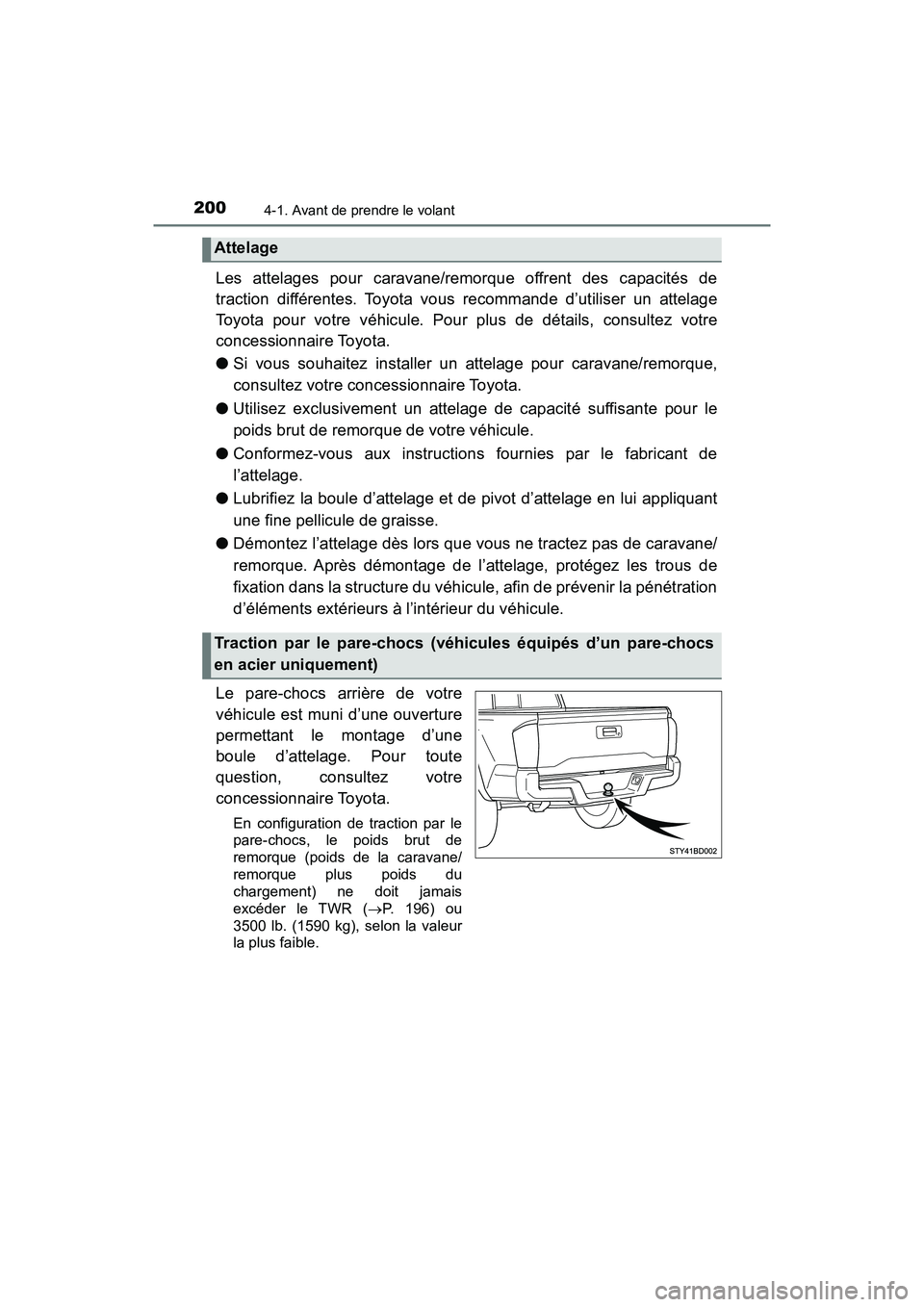 TOYOTA TACOMA 2017 Manuel du propriétaire (in French) 2004-1. Avant de prendre le volant
TACOMA_OM_USA_OM04013D
Les attelages pour caravane/remorque offrent des capacités de
traction différentes. Toyota vous recommande d’utiliser un attelage
Toyota p TOYOTA TACOMA 2017 Manuel du propriétaire (in French) 2004-1. Avant de prendre le volant
TACOMA_OM_USA_OM04013D
Les attelages pour caravane/remorque offrent des capacités de
traction différentes. Toyota vous recommande d’utiliser un attelage
Toyota p