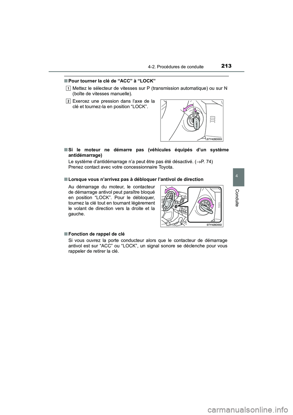 TOYOTA TACOMA 2017 Manuel du propriétaire (in French) 2134-2. Procédures de conduite
4
Conduite
TACOMA_OM_USA_OM04013D
■Pour tourner la clé de “ACC” à “LOCK”
Mettez le sélecteur de vitesses sur P (transmission automatique) ou sur N
(boîte TOYOTA TACOMA 2017 Manuel du propriétaire (in French) 2134-2. Procédures de conduite
4
Conduite
TACOMA_OM_USA_OM04013D
■Pour tourner la clé de “ACC” à “LOCK”
Mettez le sélecteur de vitesses sur P (transmission automatique) ou sur N
(boîte