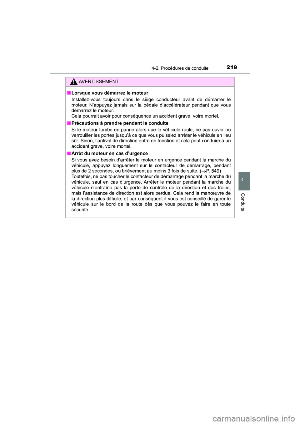 TOYOTA TACOMA 2017 Manuel du propriétaire (in French) 2194-2. Procédures de conduite
4
Conduite
TACOMA_OM_USA_OM04013D
AVERTISSEMENT
■Lorsque vous démarrez le moteur
Installez-vous toujours dans le siège conducteur avant de démarrer le
moteur. N’ TOYOTA TACOMA 2017 Manuel du propriétaire (in French) 2194-2. Procédures de conduite
4
Conduite
TACOMA_OM_USA_OM04013D
AVERTISSEMENT
■Lorsque vous démarrez le moteur
Installez-vous toujours dans le siège conducteur avant de démarrer le
moteur. N’
