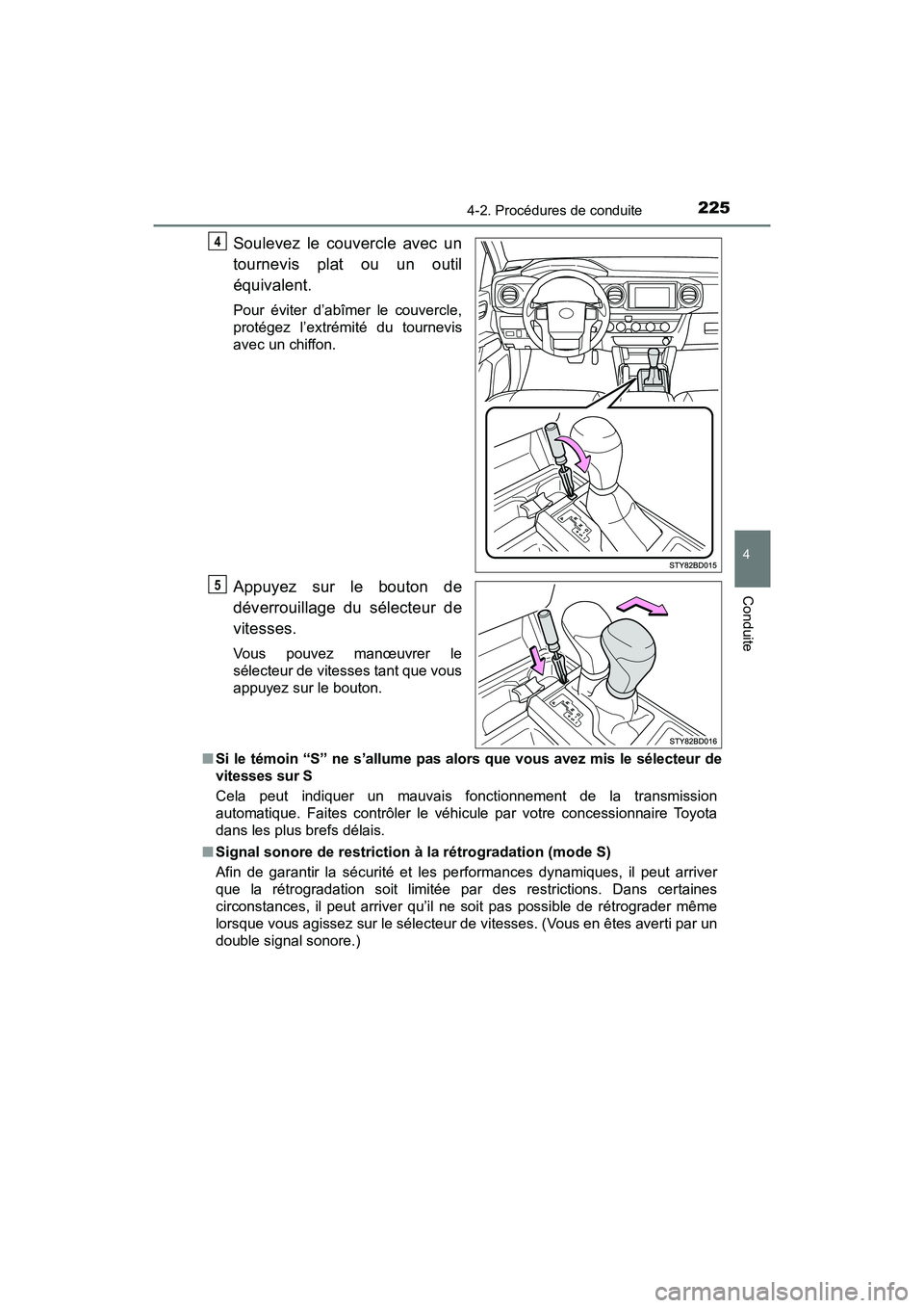 TOYOTA TACOMA 2017 Manuel du propriétaire (in French) 2254-2. Procédures de conduite
4
Conduite
TACOMA_OM_USA_OM04013D
Soulevez le couvercle avec un
tournevis plat ou un outil
équivalent.
Pour éviter d’abîmer le couvercle,
protégez l’extrémité TOYOTA TACOMA 2017 Manuel du propriétaire (in French) 2254-2. Procédures de conduite
4
Conduite
TACOMA_OM_USA_OM04013D
Soulevez le couvercle avec un
tournevis plat ou un outil
équivalent.
Pour éviter d’abîmer le couvercle,
protégez l’extrémité