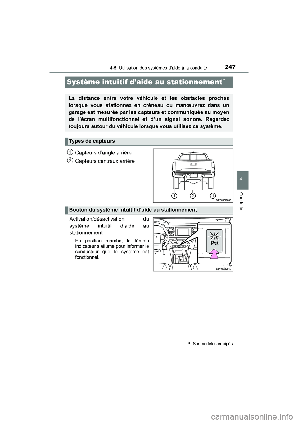 TOYOTA TACOMA 2017 Manuel du propriétaire (in French) 2474-5. Utilisation des systèmes d’aide à la conduite
4
Conduite
TACOMA_OM_USA_OM04013D
Système intuitif d’aide au stationnement
Capteurs d’angle arrière
Capteurs centraux arrière
Activa TOYOTA TACOMA 2017 Manuel du propriétaire (in French) 2474-5. Utilisation des systèmes d’aide à la conduite
4
Conduite
TACOMA_OM_USA_OM04013D
Système intuitif d’aide au stationnement
Capteurs d’angle arrière
Capteurs centraux arrière
Activa