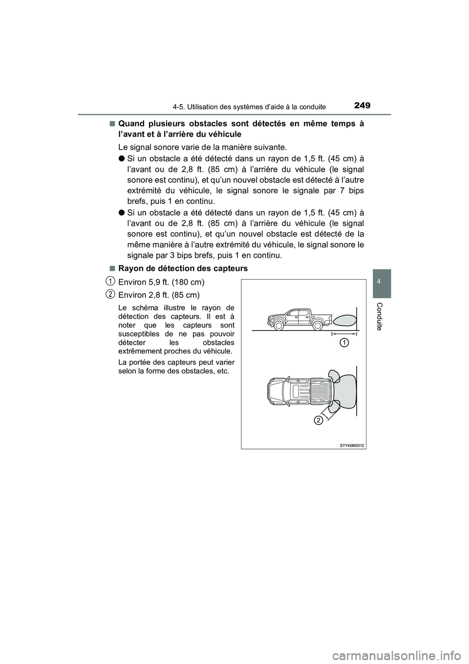 TOYOTA TACOMA 2017 Manuel du propriétaire (in French) 2494-5. Utilisation des systèmes d’aide à la conduite
4
Conduite
TACOMA_OM_USA_OM04013D■
Quand plusieurs obstacles sont détectés en même temps à
l’avant et à l’arrière du véhicule
Le TOYOTA TACOMA 2017 Manuel du propriétaire (in French) 2494-5. Utilisation des systèmes d’aide à la conduite
4
Conduite
TACOMA_OM_USA_OM04013D■
Quand plusieurs obstacles sont détectés en même temps à
l’avant et à l’arrière du véhicule
Le