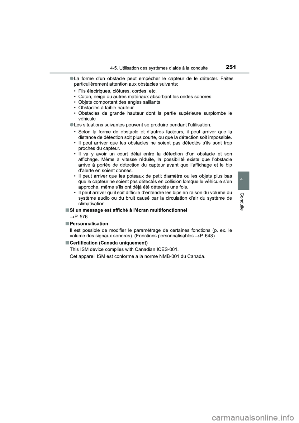 TOYOTA TACOMA 2017 Manuel du propriétaire (in French) 2514-5. Utilisation des systèmes d’aide à la conduite
4
Conduite
TACOMA_OM_USA_OM04013D●
La forme d’un obstacle peut empêcher le capteur de le détecter. Faites
particulièrement attention au TOYOTA TACOMA 2017 Manuel du propriétaire (in French) 2514-5. Utilisation des systèmes d’aide à la conduite
4
Conduite
TACOMA_OM_USA_OM04013D●
La forme d’un obstacle peut empêcher le capteur de le détecter. Faites
particulièrement attention au