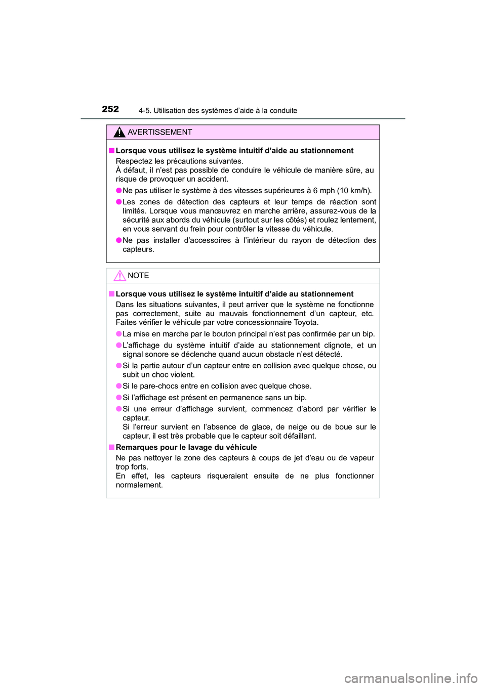 TOYOTA TACOMA 2017 Manuel du propriétaire (in French) 2524-5. Utilisation des systèmes d’aide à la conduite
TACOMA_OM_USA_OM04013D
AVERTISSEMENT
■Lorsque vous utilisez le système in tuitif d’aide au stationnement
Respectez les précautions suiva TOYOTA TACOMA 2017 Manuel du propriétaire (in French) 2524-5. Utilisation des systèmes d’aide à la conduite
TACOMA_OM_USA_OM04013D
AVERTISSEMENT
■Lorsque vous utilisez le système in tuitif d’aide au stationnement
Respectez les précautions suiva