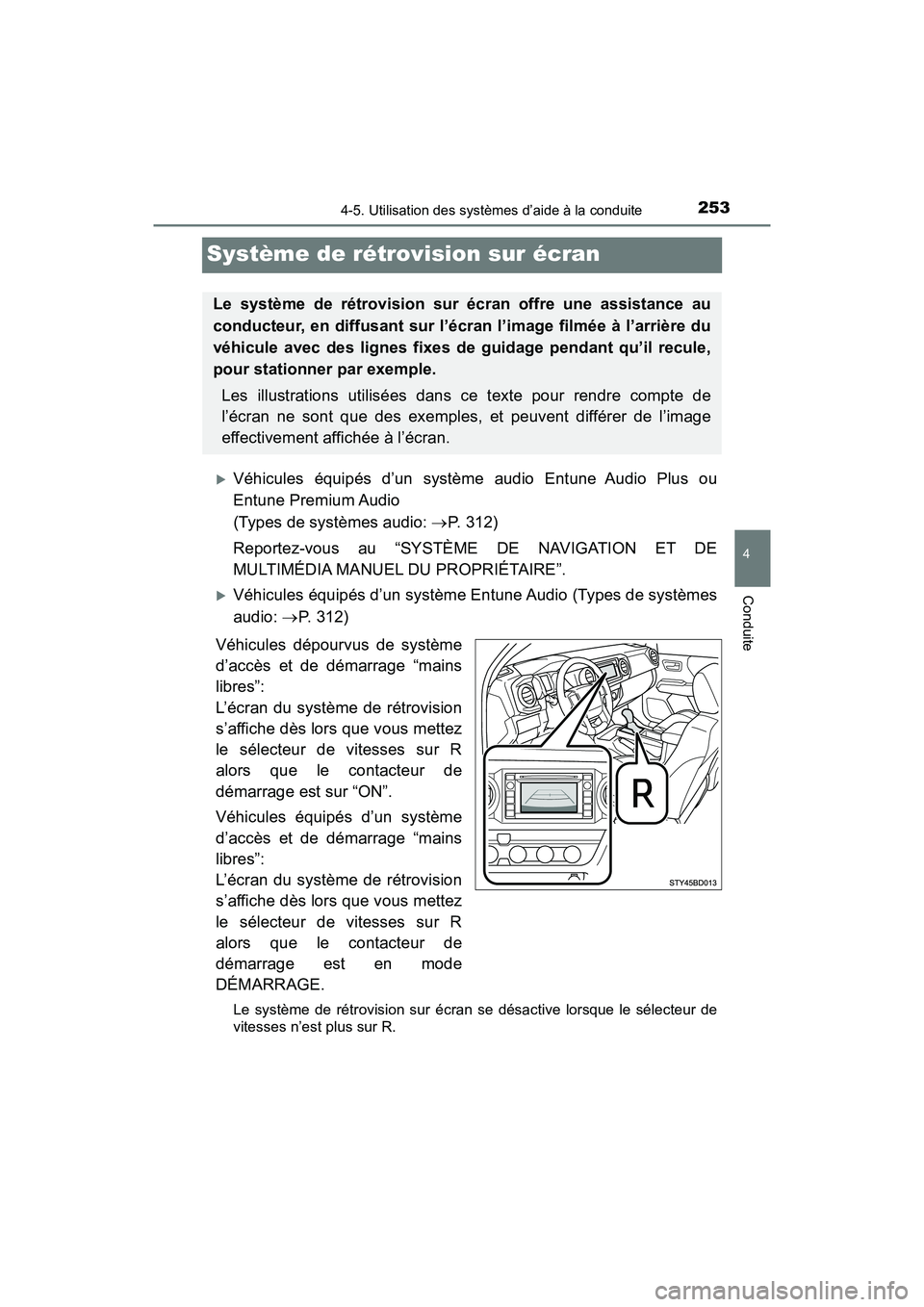 TOYOTA TACOMA 2017 Manuel du propriétaire (in French) 2534-5. Utilisation des systèmes d’aide à la conduite
4
Conduite
TACOMA_OM_USA_OM04013D
Système de rétrovision sur écran
Véhicules équipés d’un système audio Entune Audio Plus ou
Entun TOYOTA TACOMA 2017 Manuel du propriétaire (in French) 2534-5. Utilisation des systèmes d’aide à la conduite
4
Conduite
TACOMA_OM_USA_OM04013D
Système de rétrovision sur écran
Véhicules équipés d’un système audio Entune Audio Plus ou
Entun