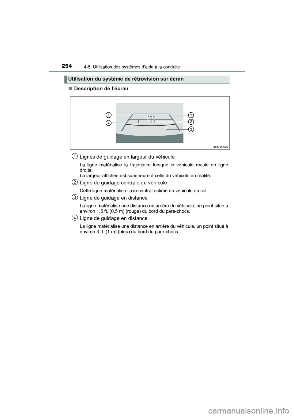 TOYOTA TACOMA 2017 Manuel du propriétaire (in French) 2544-5. Utilisation des systèmes d’aide à la conduite
TACOMA_OM_USA_OM04013D■
Description de l’écran
Lignes de guidage en largeur du véhicule
La ligne matérialise la trajectoire lorsque le TOYOTA TACOMA 2017 Manuel du propriétaire (in French) 2544-5. Utilisation des systèmes d’aide à la conduite
TACOMA_OM_USA_OM04013D■
Description de l’écran
Lignes de guidage en largeur du véhicule
La ligne matérialise la trajectoire lorsque le
