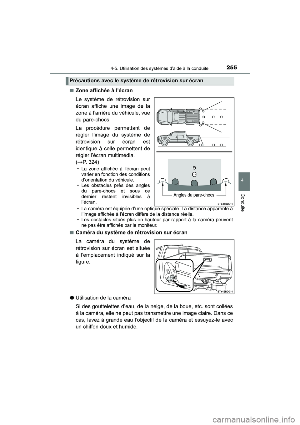 TOYOTA TACOMA 2017 Manuel du propriétaire (in French) 2554-5. Utilisation des systèmes d’aide à la conduite
4
Conduite
TACOMA_OM_USA_OM04013D■
Zone affichée à l’écran
Le système de rétrovision sur
écran affiche une image de la
zone à l’a TOYOTA TACOMA 2017 Manuel du propriétaire (in French) 2554-5. Utilisation des systèmes d’aide à la conduite
4
Conduite
TACOMA_OM_USA_OM04013D■
Zone affichée à l’écran
Le système de rétrovision sur
écran affiche une image de la
zone à l’a