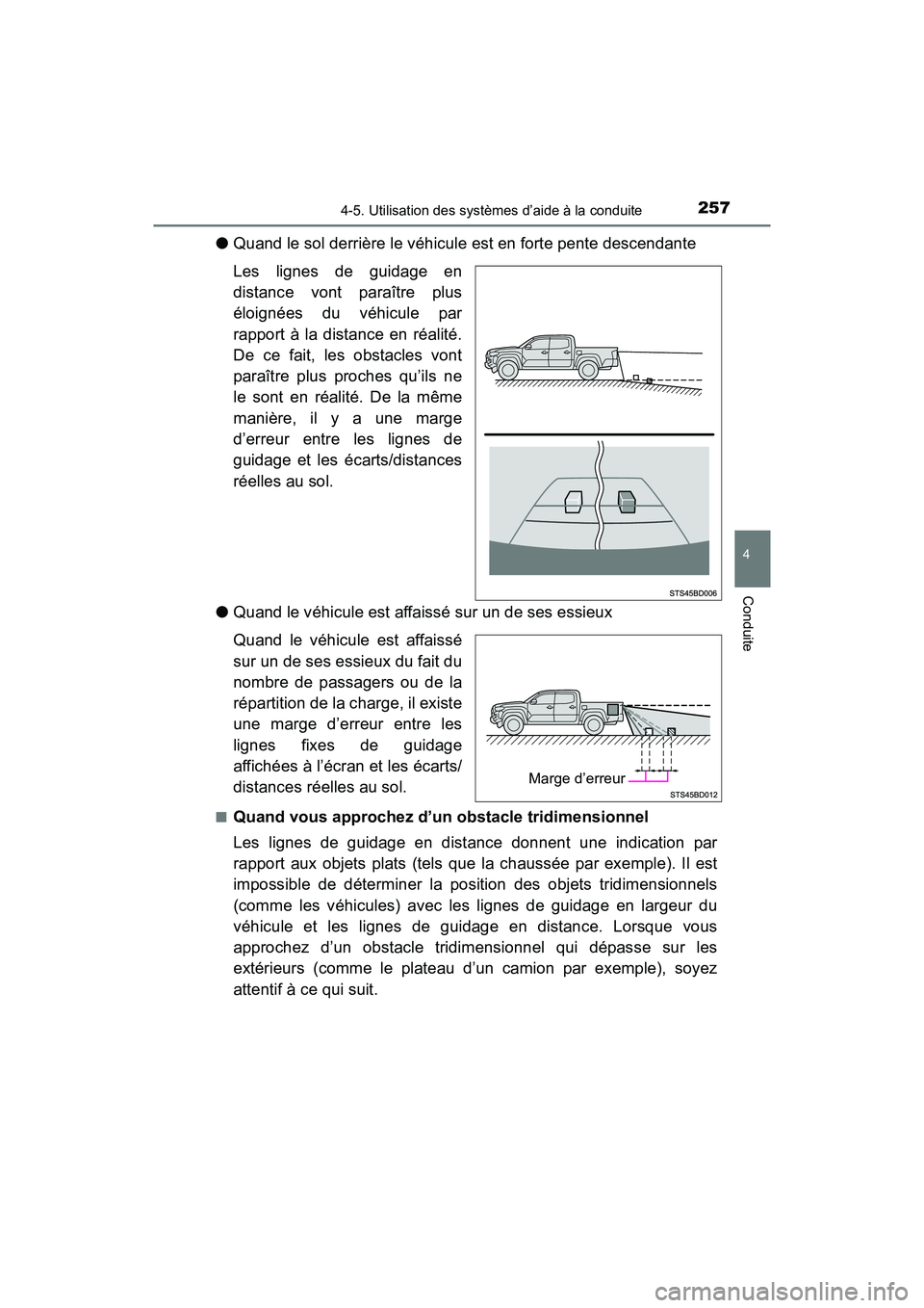 TOYOTA TACOMA 2017 Manuel du propriétaire (in French) 2574-5. Utilisation des systèmes d’aide à la conduite
4
Conduite
TACOMA_OM_USA_OM04013D
●Quand le sol derrière le véhicule est en forte pente descendante
Les lignes de guidage en
distance vont TOYOTA TACOMA 2017 Manuel du propriétaire (in French) 2574-5. Utilisation des systèmes d’aide à la conduite
4
Conduite
TACOMA_OM_USA_OM04013D
●Quand le sol derrière le véhicule est en forte pente descendante
Les lignes de guidage en
distance vont