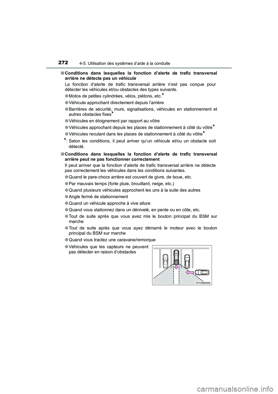 TOYOTA TACOMA 2017  Manuel du propriétaire (in French) 2724-5. Utilisation des systèmes d’aide à la conduite
TACOMA_OM_USA_OM04013D■
Conditions dans lesquelles la fonction d’alerte de trafic transversal
arrière ne détecte pas un véhicule
La fon