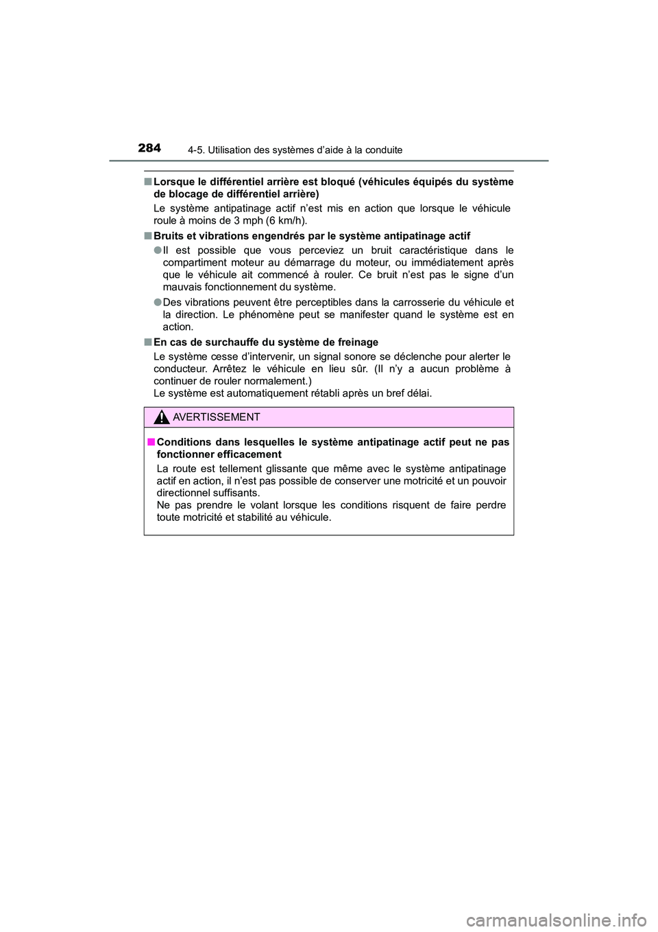 TOYOTA TACOMA 2017 Manuel du propriétaire (in French) 2844-5. Utilisation des systèmes d’aide à la conduite
TACOMA_OM_USA_OM04013D
■Lorsque le différentiel arrière est bloqué (véhicules équipés du système
de blocage de différentiel arrière TOYOTA TACOMA 2017 Manuel du propriétaire (in French) 2844-5. Utilisation des systèmes d’aide à la conduite
TACOMA_OM_USA_OM04013D
■Lorsque le différentiel arrière est bloqué (véhicules équipés du système
de blocage de différentiel arrière