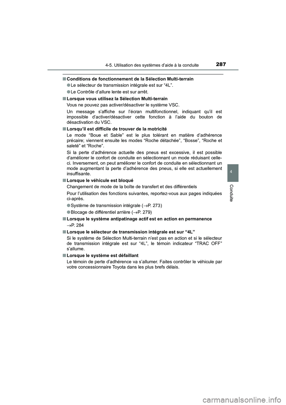 TOYOTA TACOMA 2017 Manuel du propriétaire (in French) 2874-5. Utilisation des systèmes d’aide à la conduite
4
Conduite
TACOMA_OM_USA_OM04013D
■Conditions de fonctionnement de la Sélection Multi-terrain
●Le sélecteur de transmission intégrale e TOYOTA TACOMA 2017 Manuel du propriétaire (in French) 2874-5. Utilisation des systèmes d’aide à la conduite
4
Conduite
TACOMA_OM_USA_OM04013D
■Conditions de fonctionnement de la Sélection Multi-terrain
●Le sélecteur de transmission intégrale e