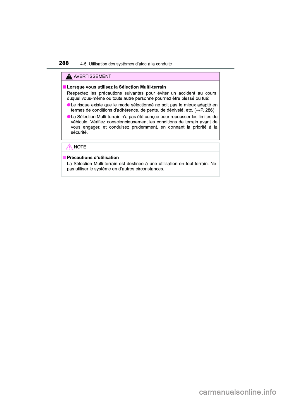 TOYOTA TACOMA 2017 Manuel du propriétaire (in French) 2884-5. Utilisation des systèmes d’aide à la conduite
TACOMA_OM_USA_OM04013D
AVERTISSEMENT
■Lorsque vous utilisez la Sélection Multi-terrain
Respectez les précautions suivantes pour éviter un TOYOTA TACOMA 2017 Manuel du propriétaire (in French) 2884-5. Utilisation des systèmes d’aide à la conduite
TACOMA_OM_USA_OM04013D
AVERTISSEMENT
■Lorsque vous utilisez la Sélection Multi-terrain
Respectez les précautions suivantes pour éviter un