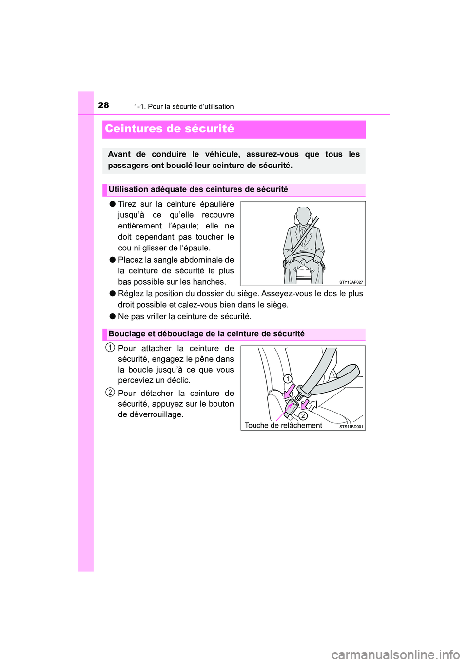 TOYOTA TACOMA 2017  Manuel du propriétaire (in French) 281-1. Pour la sécurité d’utilisation
TACOMA_OM_USA_OM04013D
Ceintures de sécurité
●Tirez sur la ceinture épaulière
jusqu’à ce qu’elle recouvre
entièrement l’épaule; elle ne
doit ce