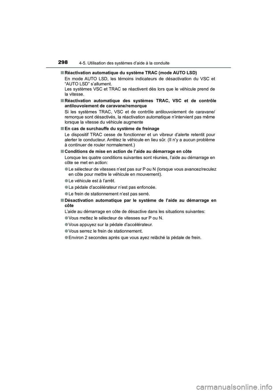 TOYOTA TACOMA 2017 Manuel du propriétaire (in French) 2984-5. Utilisation des systèmes d’aide à la conduite
TACOMA_OM_USA_OM04013D■
Réactivation automatique du système TRAC (mode AUTO LSD)
En mode AUTO LSD, les témoins indicateurs de désactivat TOYOTA TACOMA 2017 Manuel du propriétaire (in French) 2984-5. Utilisation des systèmes d’aide à la conduite
TACOMA_OM_USA_OM04013D■
Réactivation automatique du système TRAC (mode AUTO LSD)
En mode AUTO LSD, les témoins indicateurs de désactivat