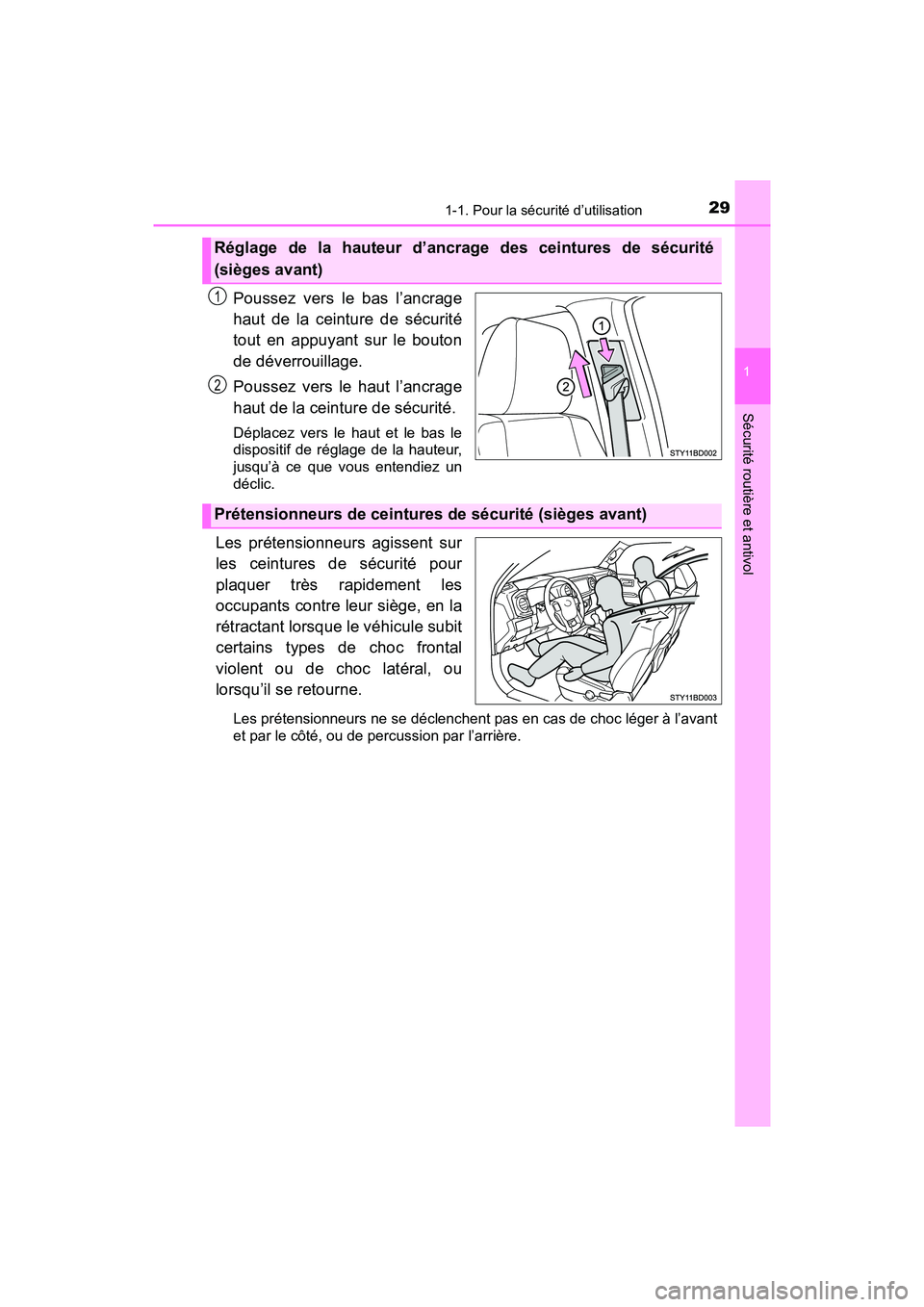 TOYOTA TACOMA 2017  Manuel du propriétaire (in French) 291-1. Pour la sécurité d’utilisation
1
Sécurité routière et antivol
TACOMA_OM_USA_OM04013D
Poussez vers le bas l’ancrage
haut de la ceinture de sécurité
tout en appuyant sur le bouton
de d