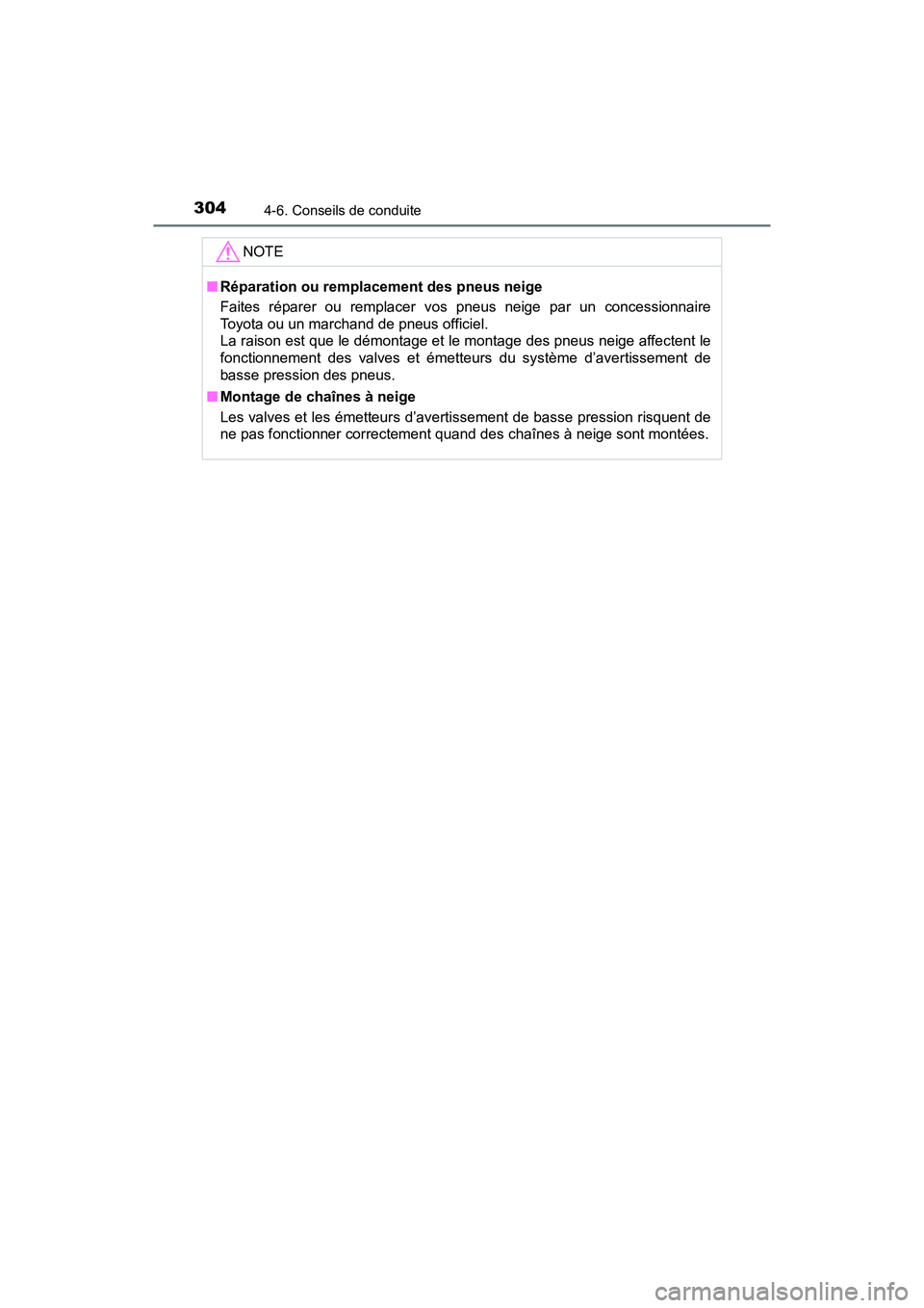 TOYOTA TACOMA 2017 Manuel du propriétaire (in French) 3044-6. Conseils de conduite
TACOMA_OM_USA_OM04013D
NOTE
■Réparation ou remplacement des pneus neige
Faites réparer ou remplacer vos pneus neige par un concessionnaire
Toyota ou un marchand de pne TOYOTA TACOMA 2017 Manuel du propriétaire (in French) 3044-6. Conseils de conduite
TACOMA_OM_USA_OM04013D
NOTE
■Réparation ou remplacement des pneus neige
Faites réparer ou remplacer vos pneus neige par un concessionnaire
Toyota ou un marchand de pne