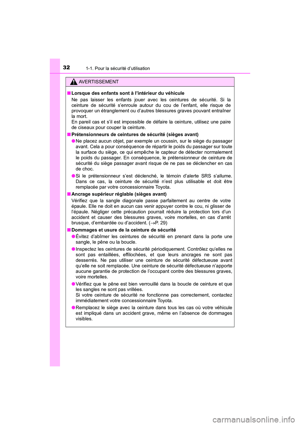 TOYOTA TACOMA 2017  Manuel du propriétaire (in French) 321-1. Pour la sécurité d’utilisation
TACOMA_OM_USA_OM04013D
AVERTISSEMENT
■Lorsque des enfants sont à l’intérieur du véhicule
Ne pas laisser les enfants jouer avec les ceintures de sécuri