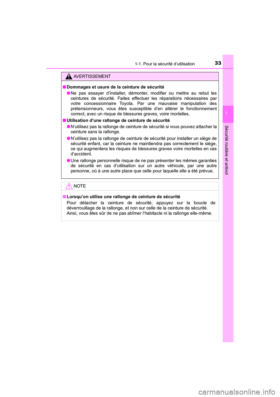 TOYOTA TACOMA 2017  Manuel du propriétaire (in French) 331-1. Pour la sécurité d’utilisation
1
Sécurité routière et antivol
TACOMA_OM_USA_OM04013D
AVERTISSEMENT
■Dommages et usure de la ceinture de sécurité
●Ne pas essayer d’installer, dém